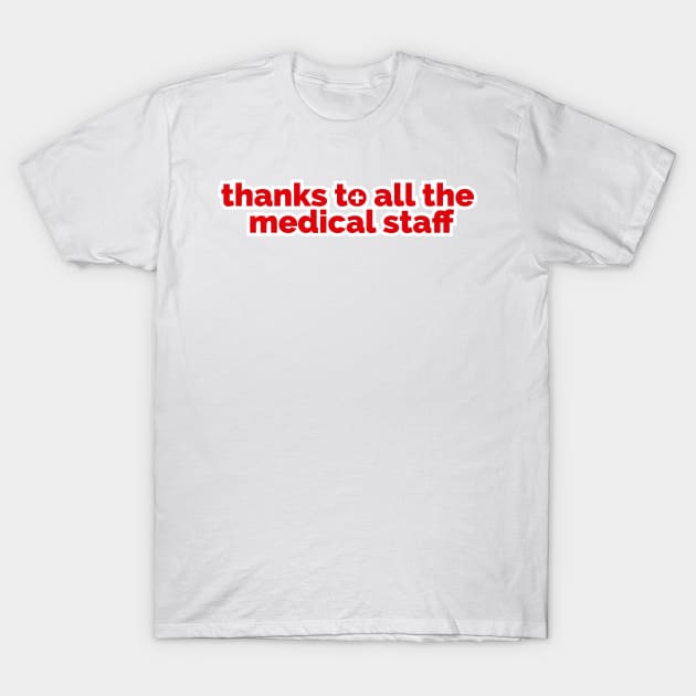 thanks to all the medical staff, healthcare T-Shirt by CERO9